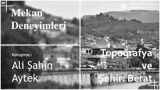 Topoğrafya  ve Şehir: Berat | Ali Şahin Aytek