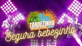 SEGURA BEBEZINHO - TARDEZINHA COM KUQUE DO PISEIRO/AO VIVO