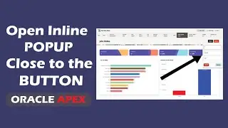 How to Open Inline Popup Close To The Button In Oracle APEX.