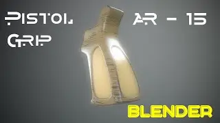 Blender AR15 Part 1 | Pistol Grip