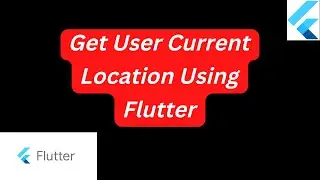 Get User Current Location Using Flutter