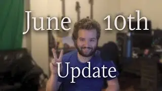 Quick Little June 10th Update