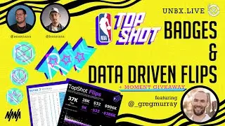NBA Top Shot Badges & Data Driven Flips feat. Greg Murray (+ Moment Giveaway!)✖️UNBX LIVE EP. 3