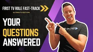First TV Role Fast-Track - Your Questions ANSWERED!