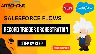 Salesforce Flows: Record Orchestration Fow- Step by Step