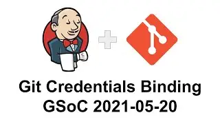 GSoC 2021   Git credentials binding   2021 05 20