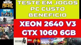 XEON E5 2640 V3 GTX 1060 6GB TESTE EM JOGOS