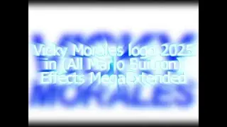 Vicky Morales logo 2025 in (All Mario Buitron's) Effects MegaExtended