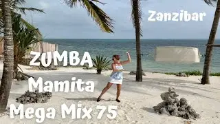 Zumba - Mamita - Mega Mix 75 | Zanzibar