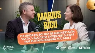 Marius Bîcu - O fundație solidă în business și în viața, valoarea smereniei | The Vast&The Curious