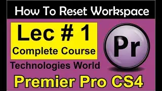How to reset workspaces in Premiere Pro to default Lec No 1 by Sir Majid Ali| Technologies world