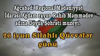 Ağcabədi RMİ Ağdam rayon Rahib Məmmədov adına DöyüşbŞöhrəti Muzeyi