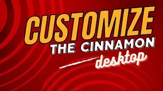 Customizing the Linux Cinnamon desktop