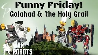 War Robots- FUNNY FRIDAY!!! Galahad & The Holy Grail - Gareth, Galahad, Lancelot