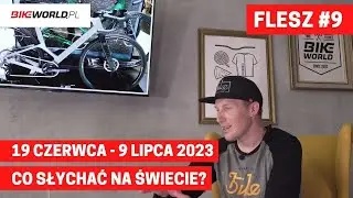Bike World Flash #9: co słychać w rowerowym świecie?  (19.06 - 9.07.2023)