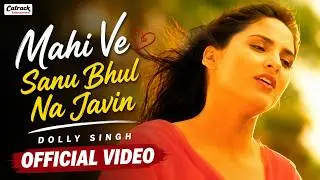 Mahi Ve Sanu Bhul Na Javin | Dolly Singh | Popular Indian Romantic Song