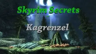 SKYRIM SECRETS - Kagrenzel