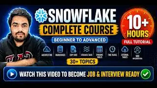Snowflake Full Course for Beginner to Advanced | Learn Snowflake in One Video |Job & Interview Ready