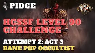 Pidge HCSSF Level 90 Challenge | Attempt 2 - Act 3 | Bane Occultist | Path of Exile | 3.15
