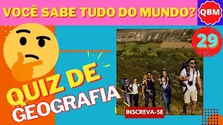 ⭐QUIZ DE GEOGRAFIA 29 - VOCÊ SABE TUDO DO MUNDO??⭐| Quiz Brasil e Mundo