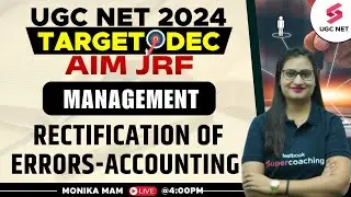 UGC NET Dec 2024 Management | UGC NET Management Rectification of ERRORs-Accounting | Monika Mam