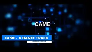 CAME:   A DANCE TRACK WITH FLSTUDIO AND AI