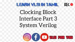 Clocking Block - Interface Part 3 - System Verilog | SV#32 | VLSI in Tamil