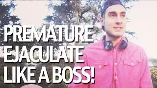 How To Cure Premature Ejaculation. Premature Ejaculate Like A Boss!