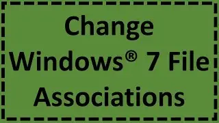 Change Windows 7 File Associations