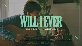 Micah Edwards - Will I Ever? (Official Live Performance)
