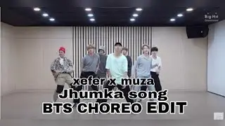 - Jhumka song -xefer x muza.[BTS CHOREO EDIT]