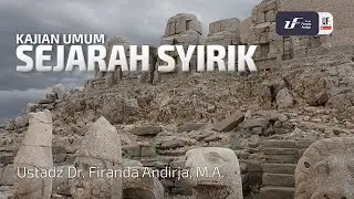 Sejarah Syirik - Ustadz Dr. Firanda Andirja, M.A.