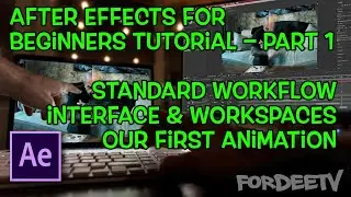 After Effects For Beginners Tutorial – Introduction and Standard Workflow – Part 1 | FordeeTV