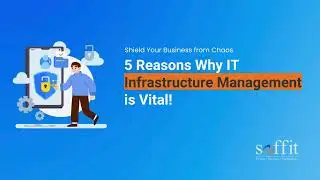 5 Reasons Why IT Infrastructure Management is Vital