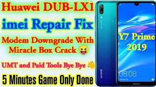Huawei DUB-LX1 imei Repair Modem Downgrade Fixed With Miracle Box Crack imei Repair With Any Tool