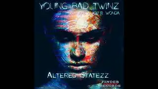 YOUNG BAD TWINZ,ALICE R WONDA - Altered Statezz (Original Mix)