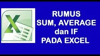 Tutorial Penggunaan Rumus SUM, AVERAGE dan IF