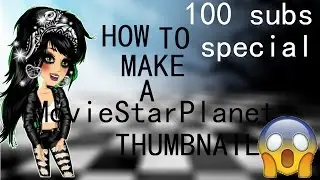 How to make a MovieStarPlanet Thumbnai100 subs special