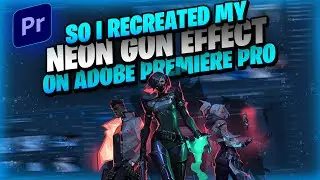 So I *RECREATED* My Neon Gun Effect On Adobe Premiere Pro