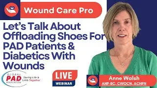 Let's Talk About Offloading Shoes For PAD and Diabetic Patients | NP Anne Walsh