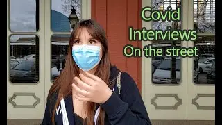 Life during Coronovirus -  Interviews on the street of Sacramento