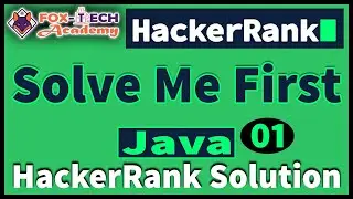 1. Solve Me First | HackerRank | Coding | Competitive Programming | Java | Fox Tech Academy