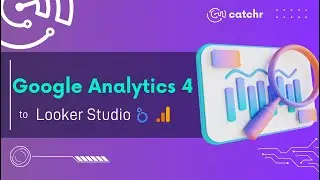 How to connect Google Analytics 4 (GA4) to Looker Studio? | Catchr connector