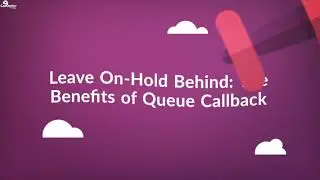 Leave On-Hold Behind: The Benefits of Queue Callback