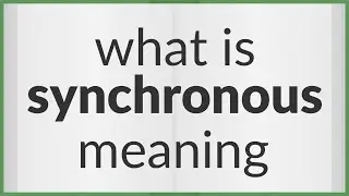Synchronous | meaning of Synchronous