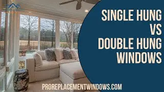 Single Hung vs Double Hung Windows: What's the Difference?