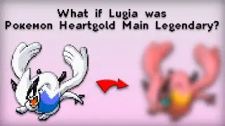 What If Lugia Was Pokémon HeartGold Main Legendary?