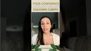 Your Confidence And Certainty Attracts Coaching Clients