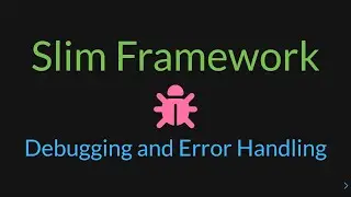 Slim Framework - Debugging and Error Handling