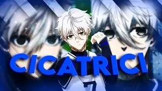 Nagi- Cicatrici [EDIT/AMV]!